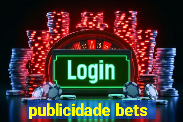 publicidade bets